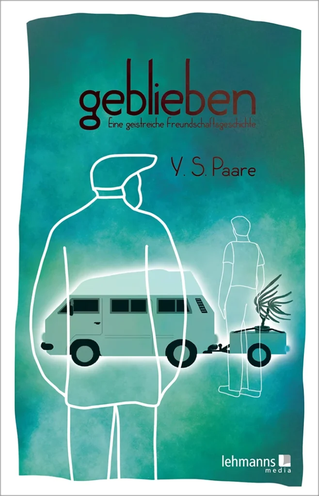Cover des Romans "Geblieben - eine geistreiche Freundschaftsgeschichte" von Y. S. Paare